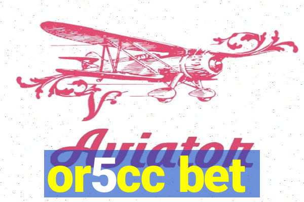 or5cc bet